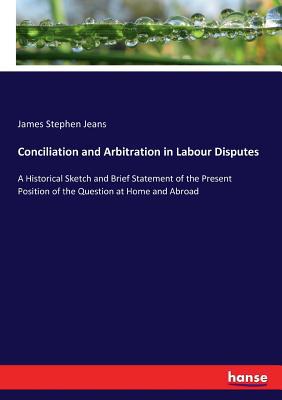 Conciliation and Arbitration in Labour Disputes... 3337417833 Book Cover
