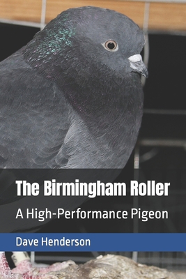 The Birmingham Roller: a High-Performance Pigeon            Book Cover