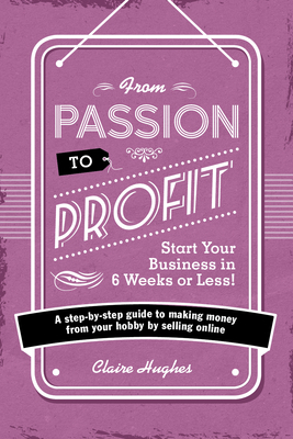 From Passion to Profit - Start Your Business in... 1446305015 Book Cover