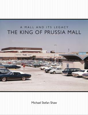 A Mall and Its Legacy : The King of Prussia Mall