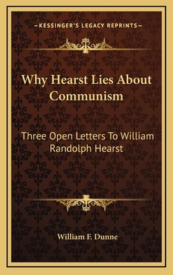 Why Hearst Lies About Communism: Three Open Let... 1168710596 Book Cover