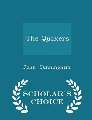 The Quakers - Scholar's Choice Edition 1298072646 Book Cover