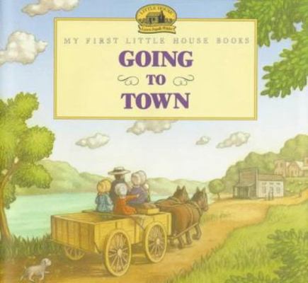 Going to Town: Adapted from the Little House Bo... 0060230126 Book Cover
