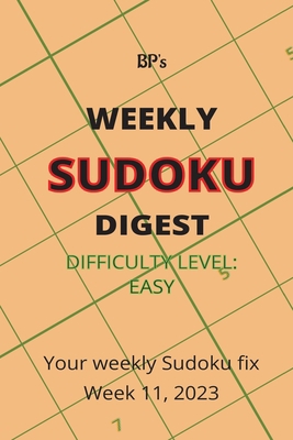 Bp's Weekly Sudoku Digest - Difficulty Easy - W... B0BXMTGVSG Book Cover