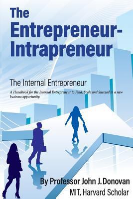 The Entrepreneur - Intrapreneur: A Handbook for... 1979109486 Book Cover