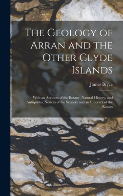 The Geology of Arran and the Other Clyde Island... 1017367442 Book Cover