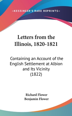 Letters from the Illinois, 1820-1821: Containin... 1161734813 Book Cover
