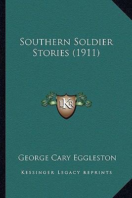 Southern Soldier Stories (1911) 116397420X Book Cover