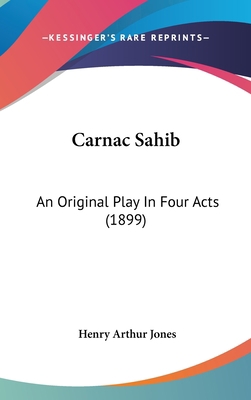 Carnac Sahib: An Original Play in Four Acts (1899) 1160494363 Book Cover