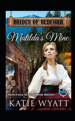 Matilda's Mine: Montana Mail Order Brides 1090572050 Book Cover