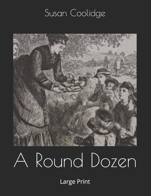 A Round Dozen: Large Print 1695283821 Book Cover