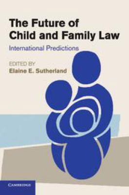 The Future of Child and Family Law: Internation... 1139035193 Book Cover