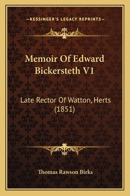 Memoir Of Edward Bickersteth V1: Late Rector Of... 1165493551 Book Cover