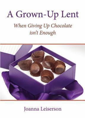 A Grown-Up Lent: When Giving Up Chocolate isn't... 0880283920 Book Cover