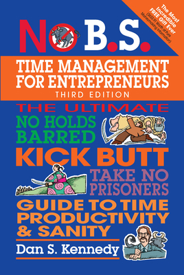 No B.S. Time Management for Entrepreneurs: The ... 1599186152 Book Cover