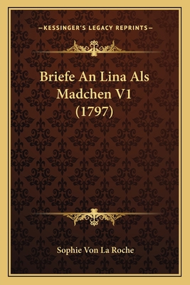 Briefe An Lina Als Madchen V1 (1797) [German] 1166179133 Book Cover