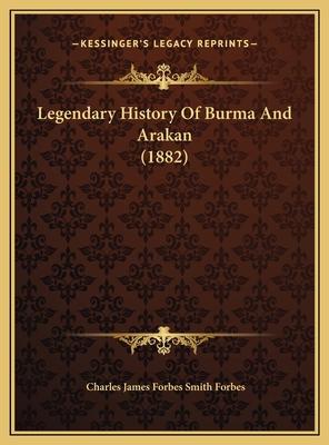 Legendary History Of Burma And Arakan (1882) 1169608248 Book Cover