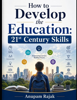 How to Develop the Education: 21st Century Skills B089TRYFT2 Book Cover
