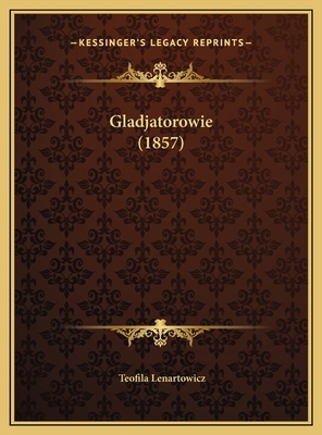 Gladjatorowie (1857) [Polish] 1169528694 Book Cover