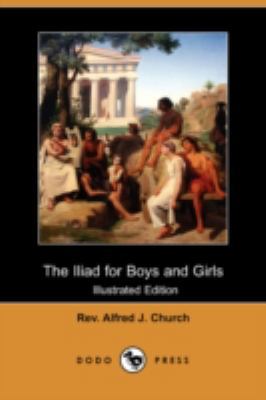 The Iliad for Boys and Girls (Illustrated Editi... 140991870X Book Cover