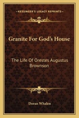 Granite For God's House: The Life Of Orestes Au... 1163155683 Book Cover