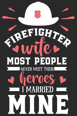 Paperback Firefighter wife: Firefighter Mom Journal | Firefighter Dad Journal | Proud Firefighter Son and Daughter | Firefighter Girlfriend | Thanks Giving Gift From Firefighter | Fathers Day Firefighter Book