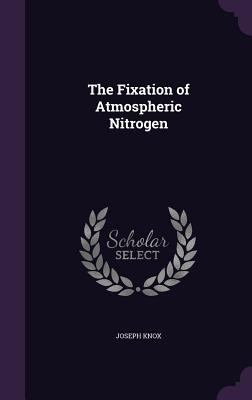 The Fixation of Atmospheric Nitrogen 1358471320 Book Cover