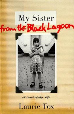 My Sister from the Black Lagoon: A Novel of My ... 0684847450 Book Cover