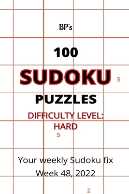 Bp's 100 Sudoku Puzzles - Hard Difficulty Week ... B0BMSP4QZW Book Cover