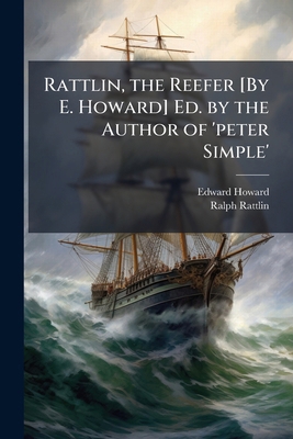 Rattlin, the Reefer [By E. Howard] Ed. by the A... 1174462949 Book Cover