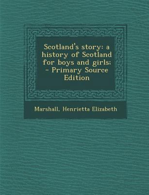 Scotland's Story: A History of Scotland for Boy... 1293356778 Book Cover