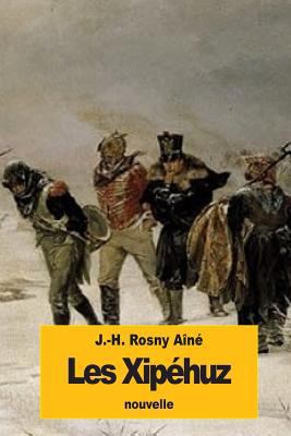 Les Xipéhuz [French] 152376130X Book Cover