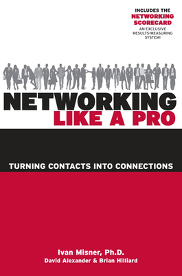 Networking Like a Pro: Turning Contacts into Co... B009XQBQQ4 Book Cover