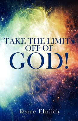 Take The Limits Off Of God! 1460919793 Book Cover