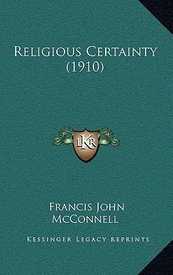 Religious Certainty (1910) 1164996037 Book Cover