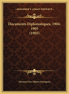 Documents Diplomatiques, 1904-1905 (1905) [French] 1169739431 Book Cover