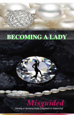 Becoming a Lady: Misguided 0692698701 Book Cover