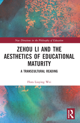 Zehou Li and the Aesthetics of Educational Matu... 1032294051 Book Cover