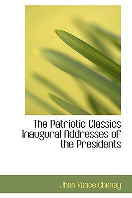 The Patriotic Classics Inaugural Addresses of t... 1110677456 Book Cover