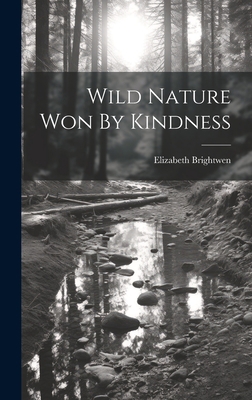 Wild Nature Won By Kindness 1020868449 Book Cover