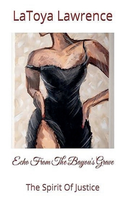 Echo From The Bayou's Grave: The Spirit Of Justice B0FDZY7H56 Book Cover