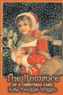 The Romance of a Christmas Card by Kate Douglas... 1606647571 Book Cover