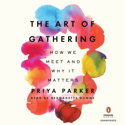 The Art of Gathering: How We Meet and Why It Ma... 0525626131 Book Cover