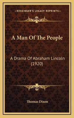 A Man of the People: A Drama of Abraham Lincoln... 1164243918 Book Cover