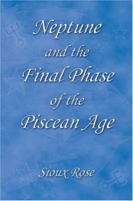 Neptune and the Final Phase of the Piscean Age 0595330339 Book Cover