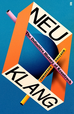 Neu Klang: The Definitive History of Krautrock 057137767X Book Cover