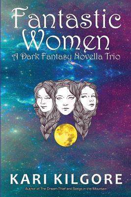 Fantastic Women: A Dark Fantasy Novella Trio 1948890054 Book Cover