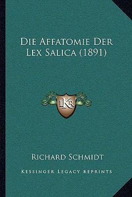 Die Affatomie Der Lex Salica (1891) [German] 1168346495 Book Cover