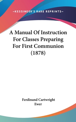 A Manual Of Instruction For Classes Preparing F... 1104001837 Book Cover