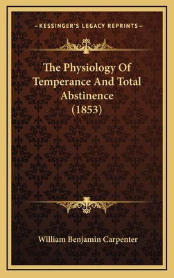 The Physiology of Temperance and Total Abstinen... 1165184419 Book Cover